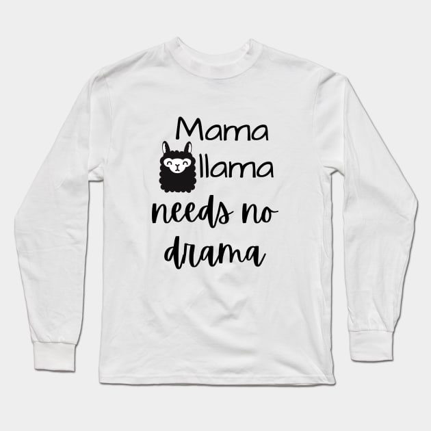 Mama Llama Needs No Drama Long Sleeve T-Shirt by LaurelBDesigns